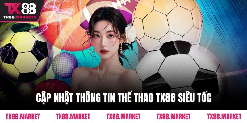 Cập nhật thông tin Thể thao TX88 siêu tốc