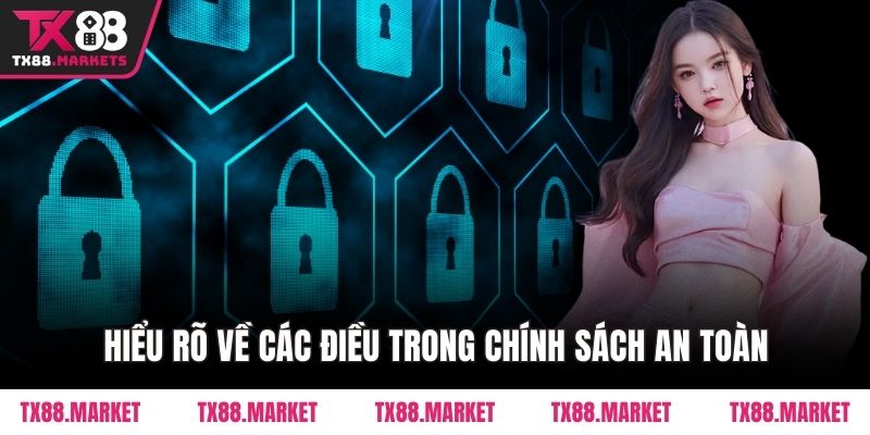 Hiểu rõ về các điều trong chính sách an toàn