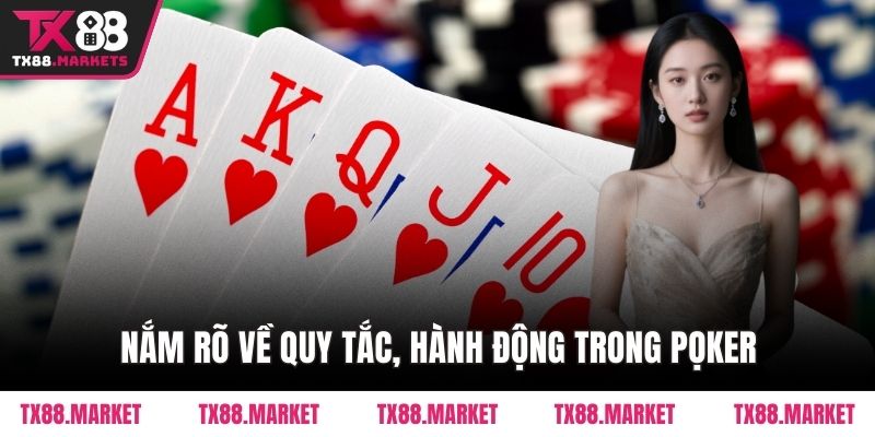 Nắm rõ về quy tắc, hành động trong Pọker