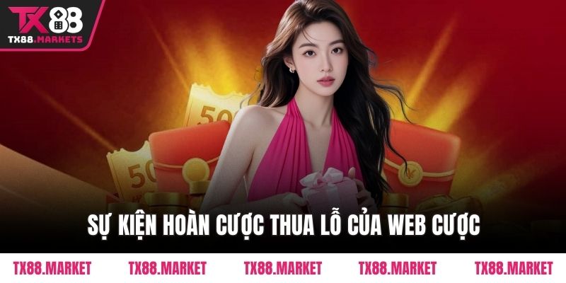 Sự kiện hoàn cược thua lỗ của web cược
