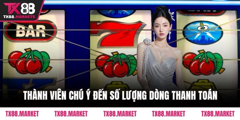 Thành viên chú ý đến số lượng dòng thanh toán