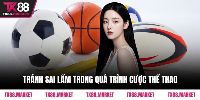 Tránh sai lầm trong quá trình cược thể thao